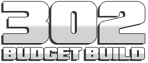 302 Budget Build